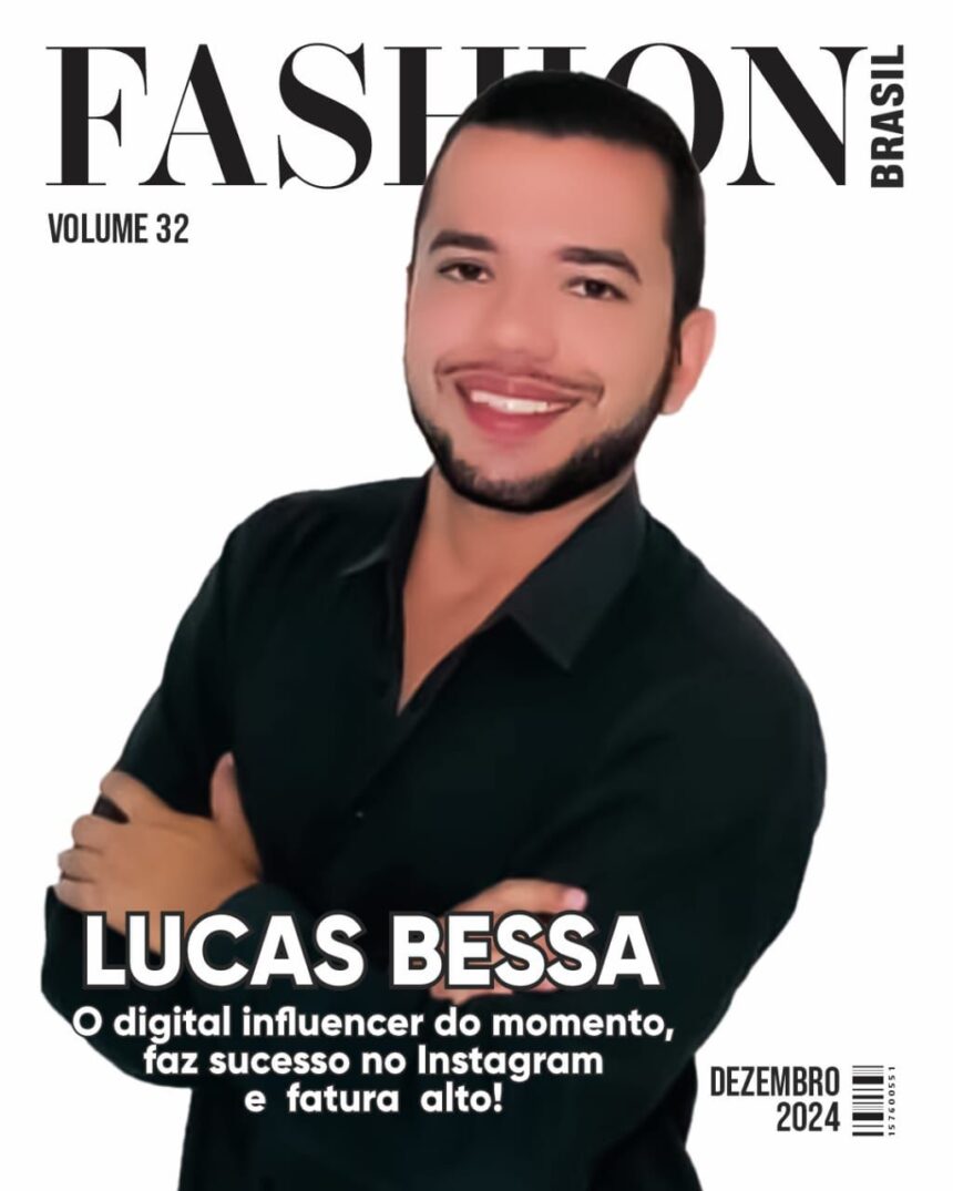 Lucas Bessa: Digital influencer faz sucesso e estampa capa da revista Fashion Brazil