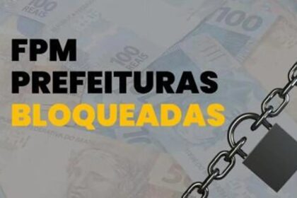 ‘BLOQUEADOS DO FPM’: 12 municípios estão impedidos de receber os recursos transferidos nesta terça-feira (20)