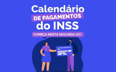 INSS começa pagamento de benefícios e auxílios em 27 de julho